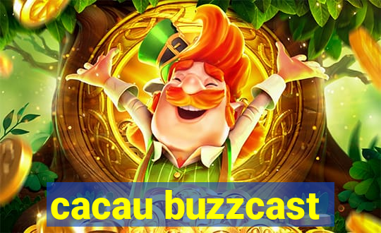 cacau buzzcast